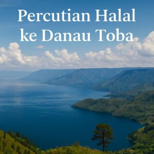 Percutian Halal ke Danau Toba