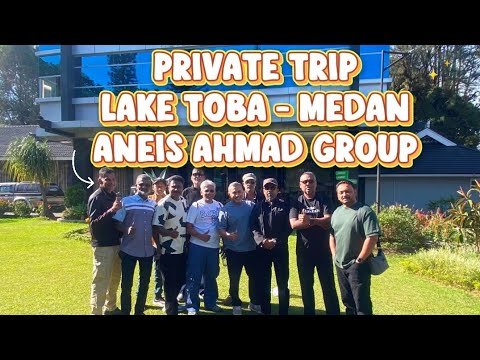 Aneis Ahmad Group private trip Lake Toba Medan
