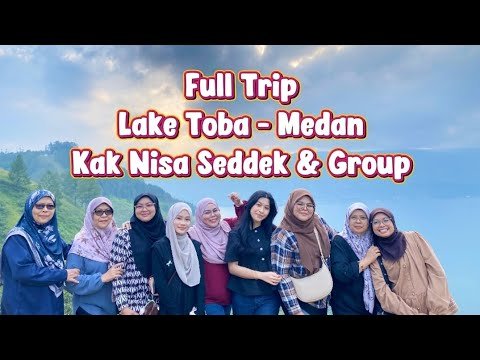 Kak Nisa Seddek dan Group 4D3N Lake Toba Medan